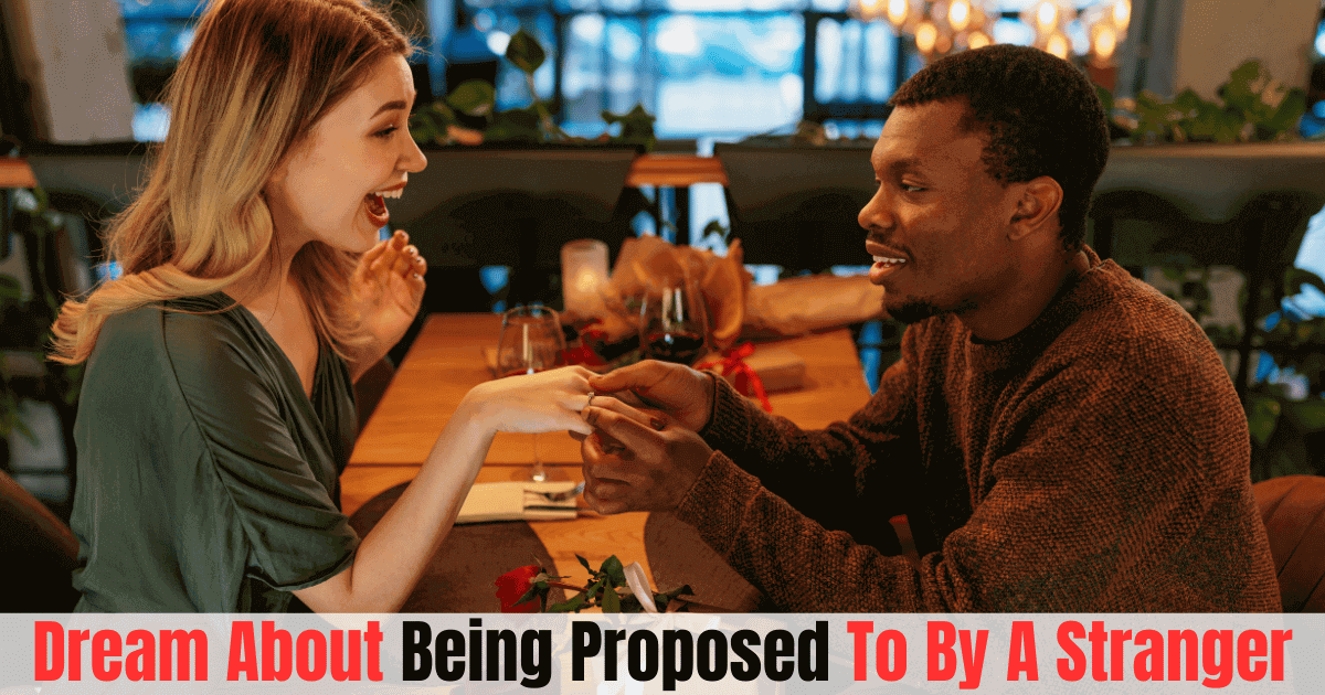 Dream About Being Proposed To By A Stranger