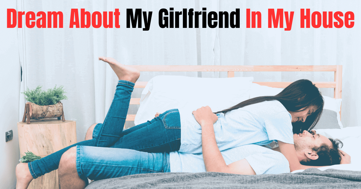 Dream About My Girlfriend In My House