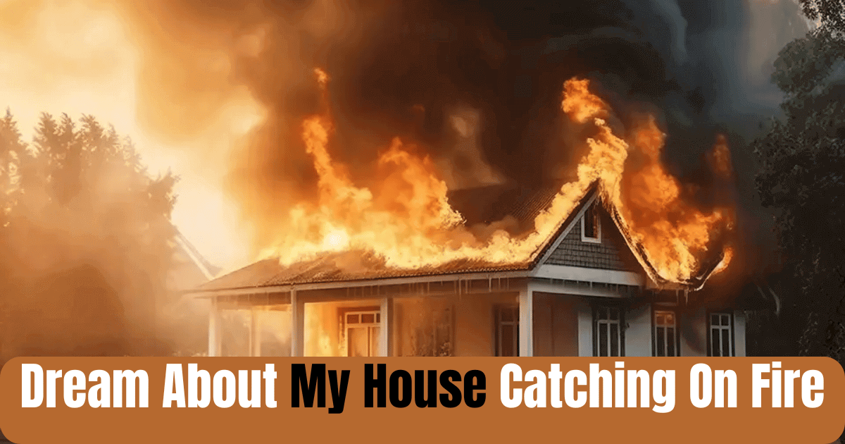 Dream About My House Catching On Fire