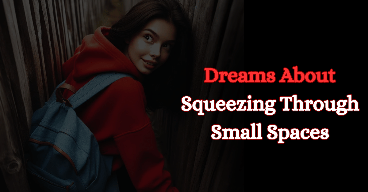 Dreams About Squeezing Through Small Spaces