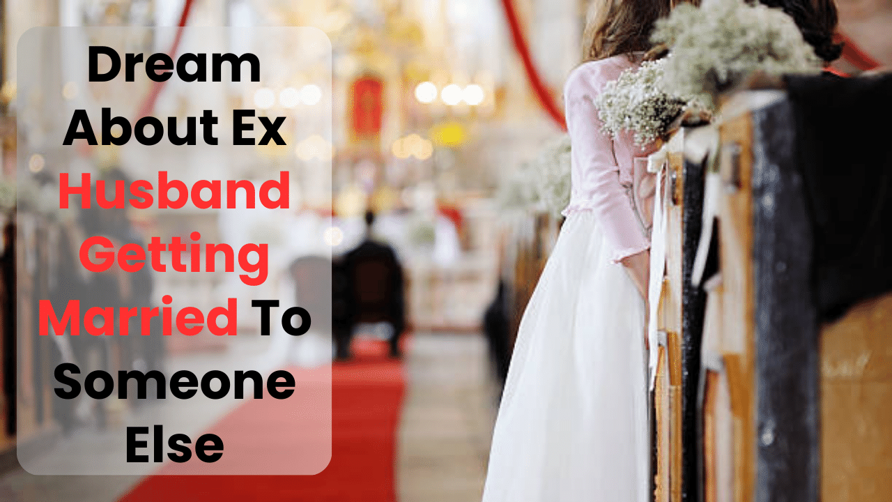 dream about ex husband getting married to someone else