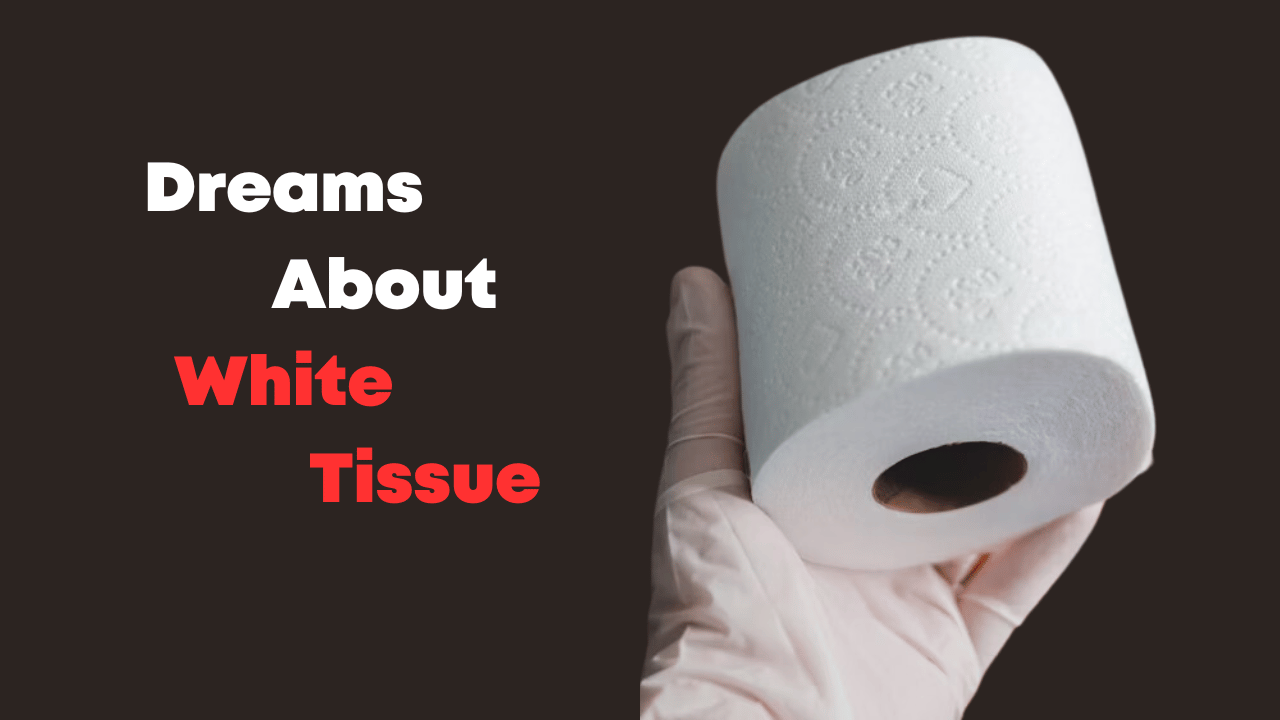 Dreams About White Tissue