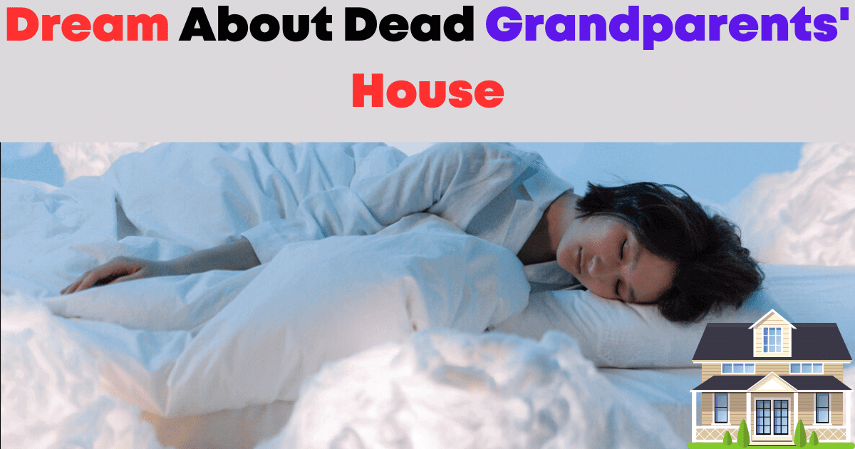 Dream About Dead Grandparents' House