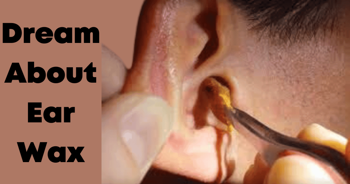 Dream About Ear Wax