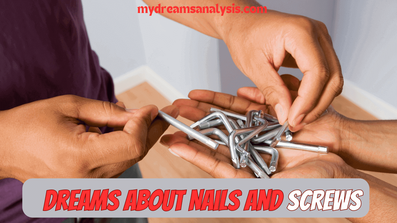 Dreams About Nails and Screws