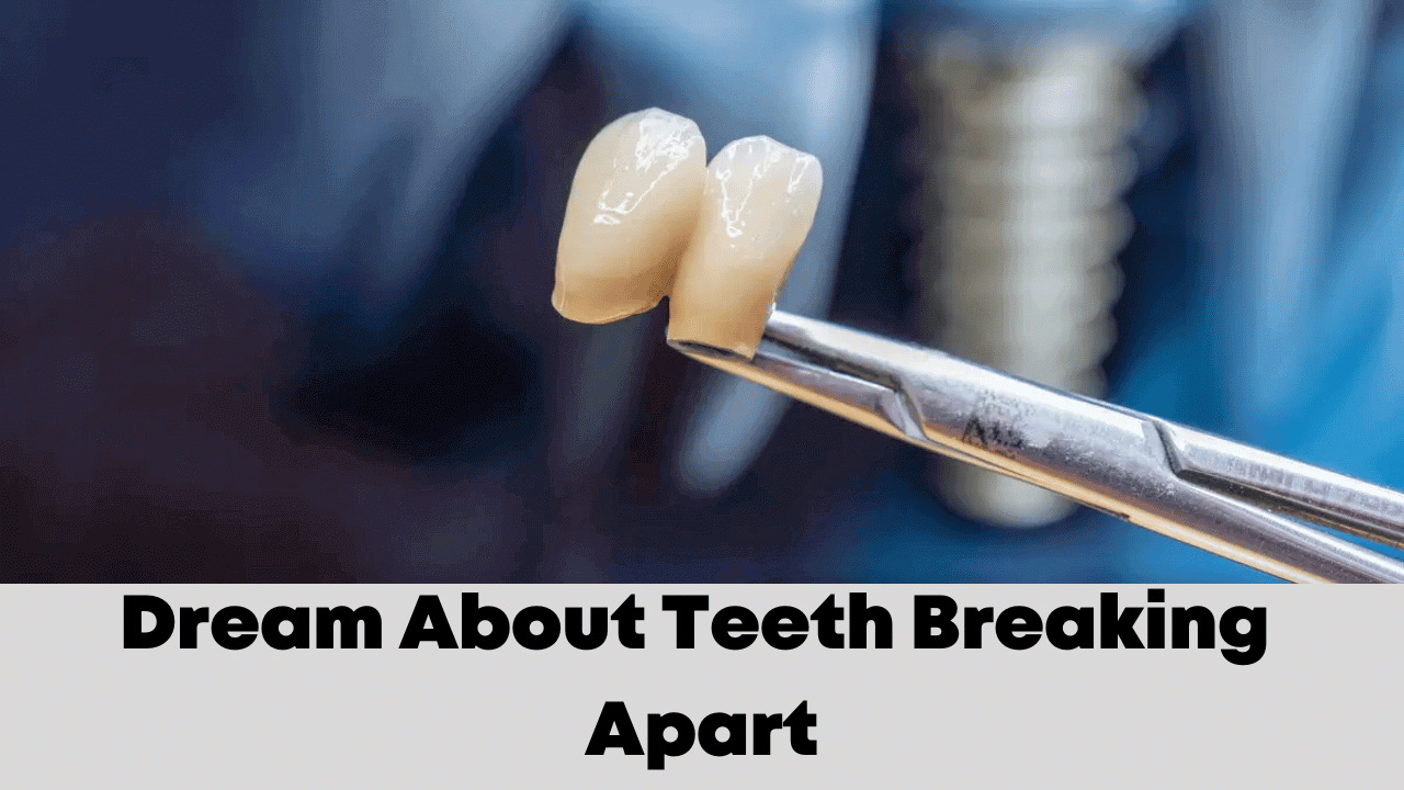 Dream About Teeth Breaking Apart