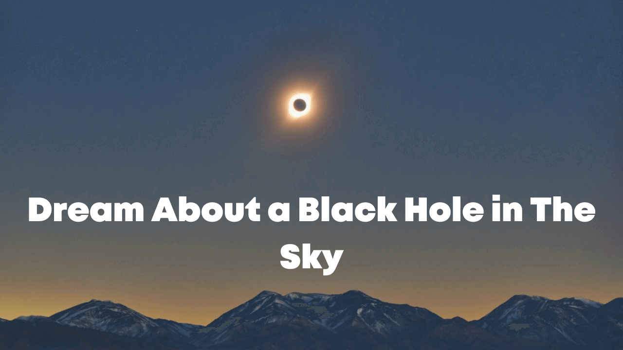 Dream About a Black Hole in The Sky