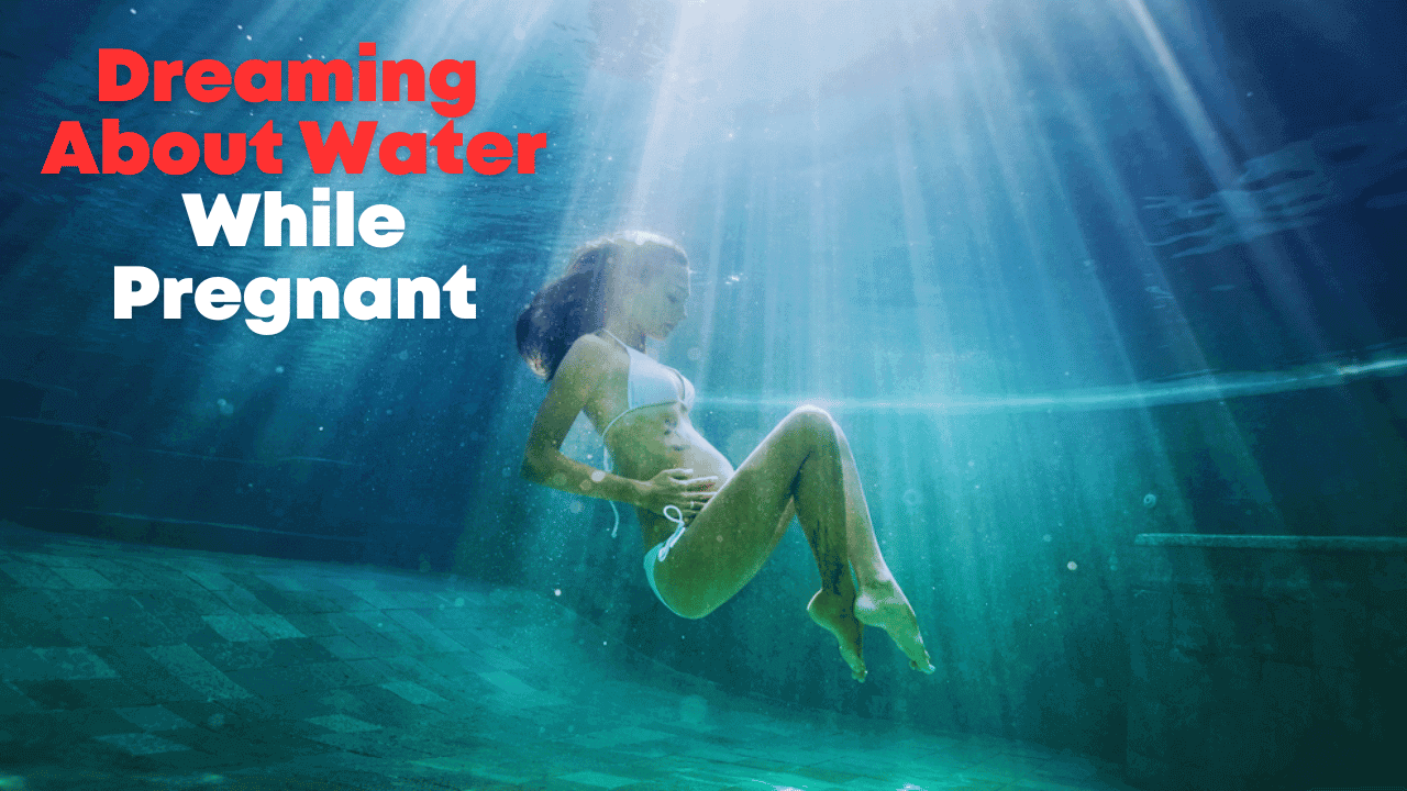 Dreaming About Water While Pregnant