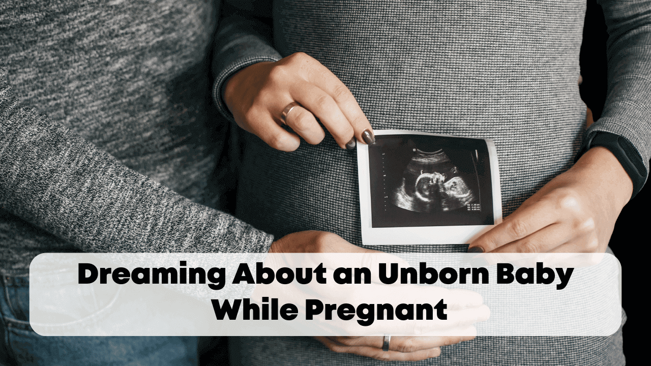 Dreaming About an Unborn Baby While Pregnant