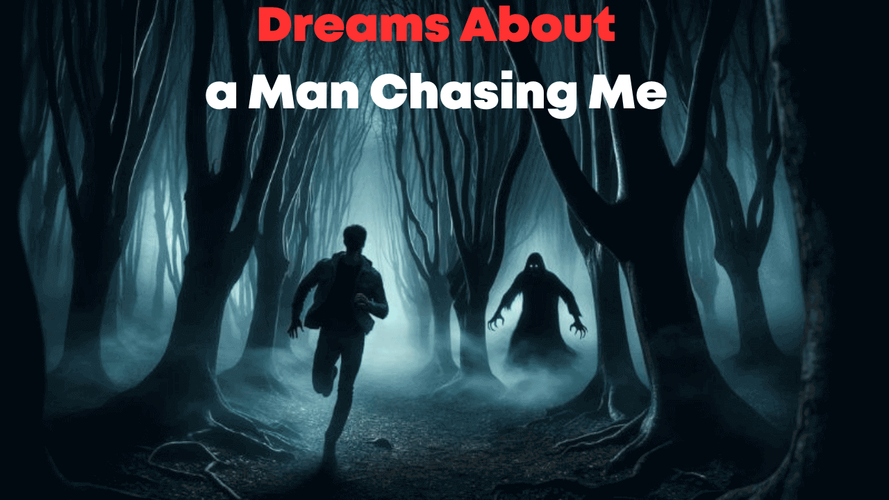 Dreams About a Man Chasing Me